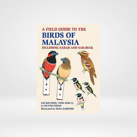 A Field Guide to the Birds of Malaysia: including Sabah and Sarawak