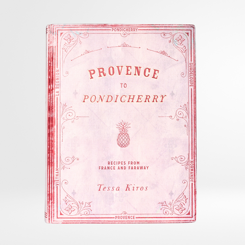 Provence to Pondicherry: Recipes from France and Faraway