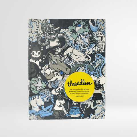 Threadless: Ten Years of T-shirts from the World's Most Inspiring Online Design Community