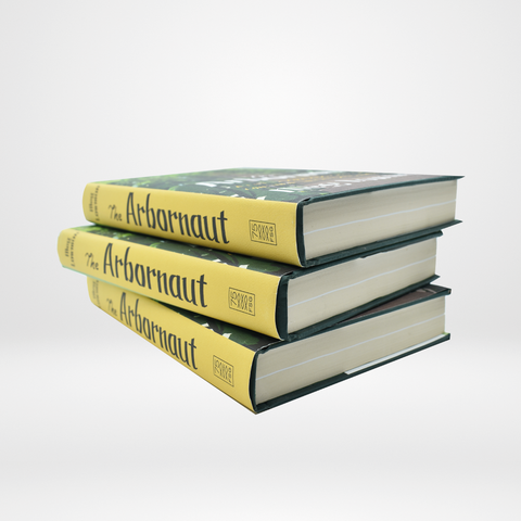 The Arbornaut A Life Discovering The Eighth Continent In The Trees Above Us