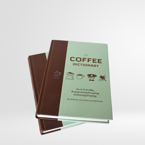 Coffee Dictionary: An A Z of coffee, from growing & roasting to brewing & tasting