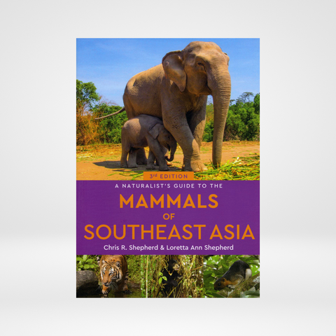 A Naturalists Guide to the Mammals of Southeast Asia