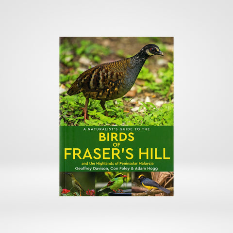 A Naturalists Guide to the Birds of Fraser's Hills and the Highlands of Peninsular Malaysia