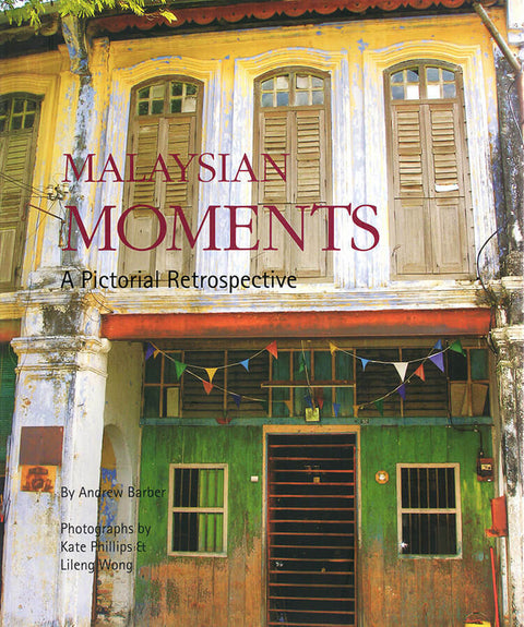 Malaysian Moments A Pictorial Retrospective